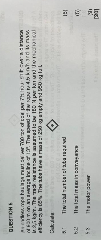 QUESTION 5 An endless rope haulage must deliver 7