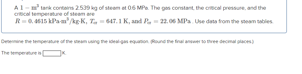 A 1 - m 3 tank contains 2 . 5 3 9 kg of steam at