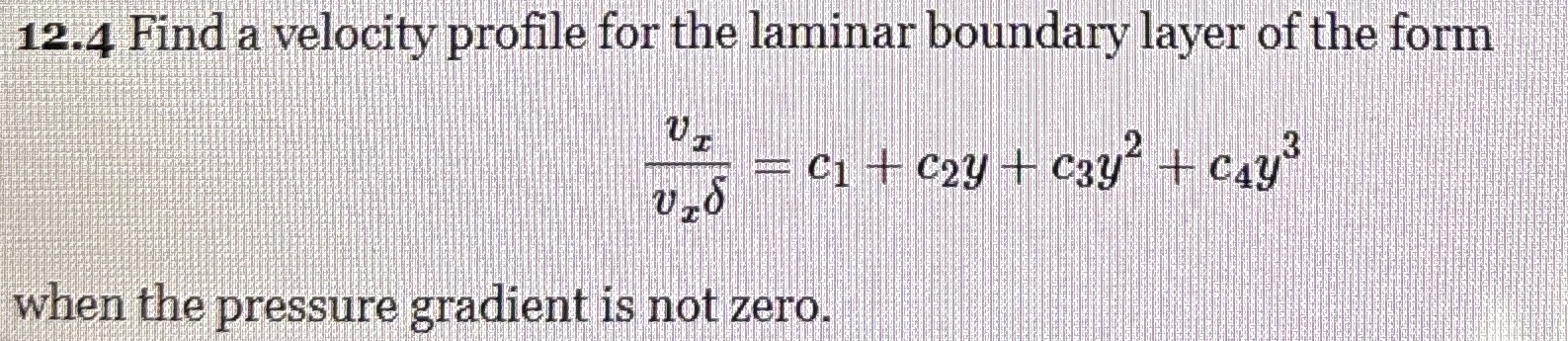 1 2 . 4 Find a velocity profile for the laminar