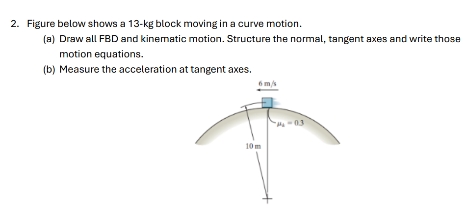 2 . Figure below shows a 1 3 - kg block moving in