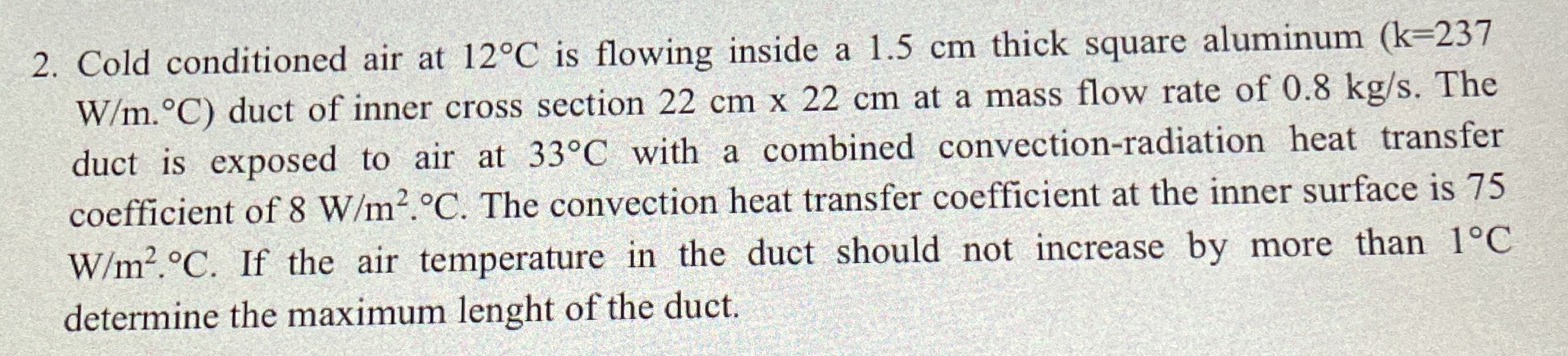 Cold conditioned air at 1 2 C is flowing inside a