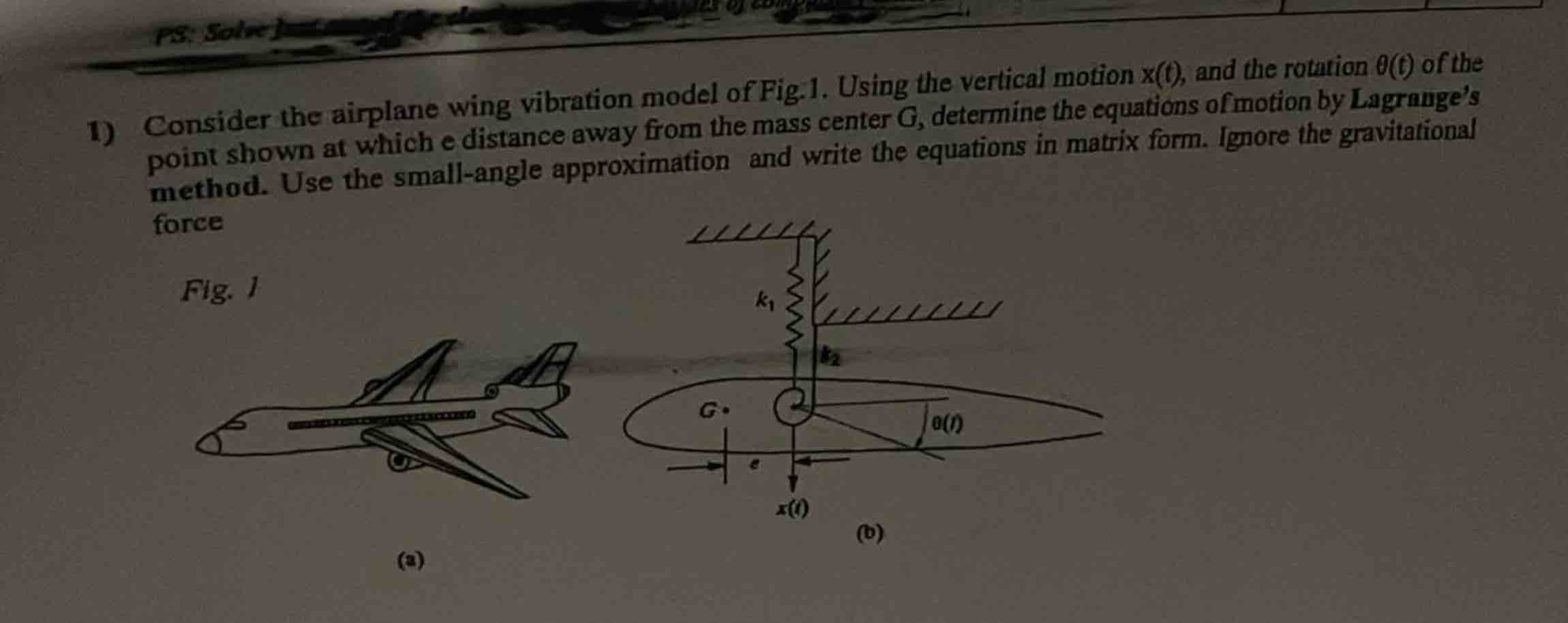 1 ) Consider the airplane wing vibration model of