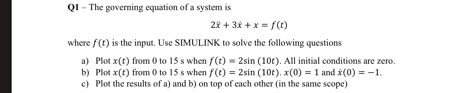 Q 1 - The governing equation of a system is 2 x +