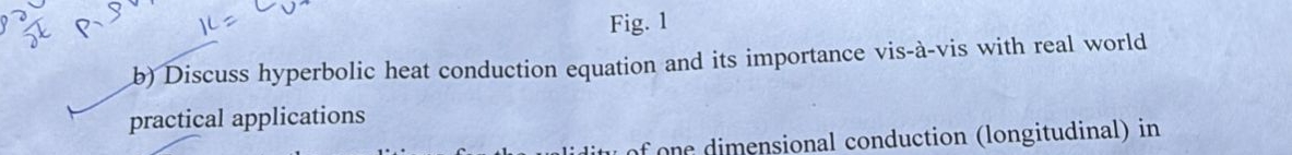 b ) Discuss hyperbolic heat conduction equation
