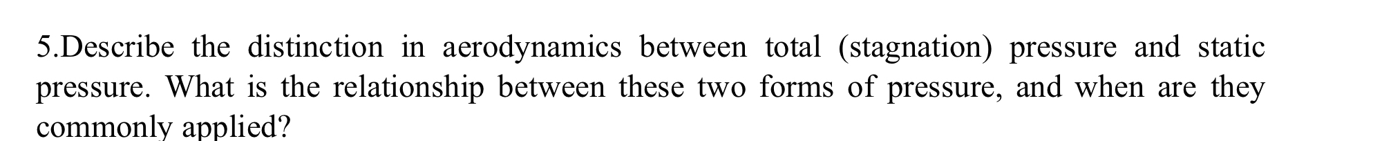 5 . Describe the distinction in aerodynamics
