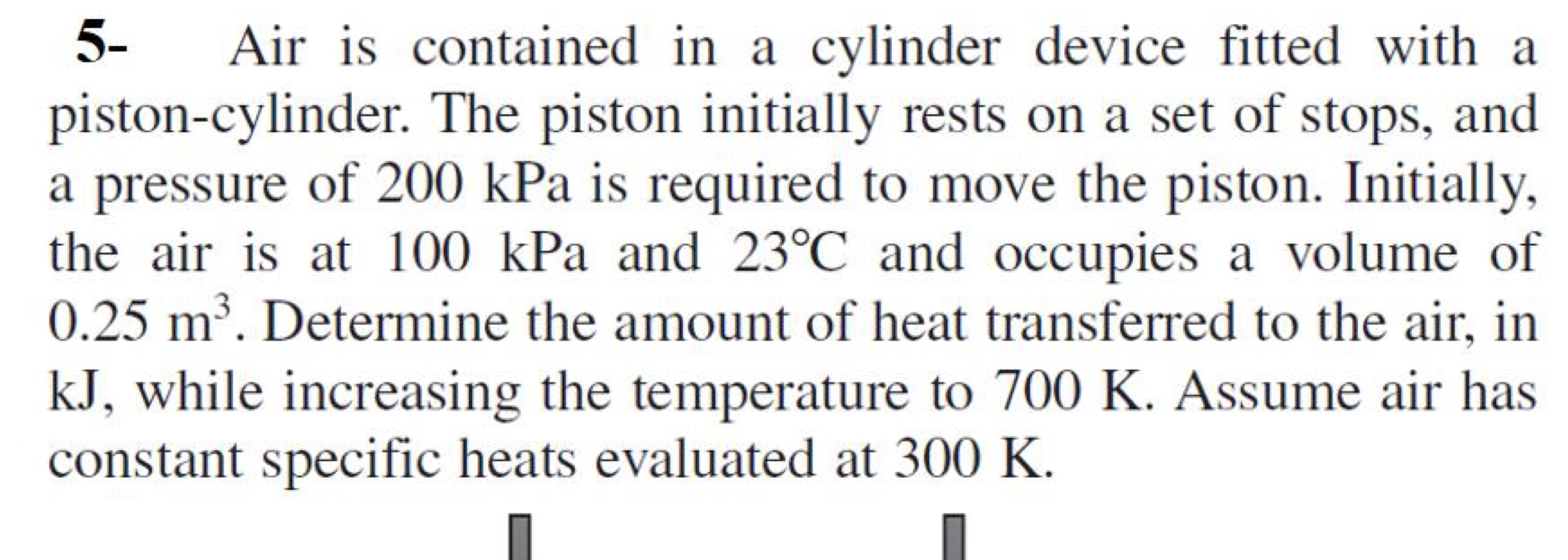 5 - Air is contained in a cylinder device fitted