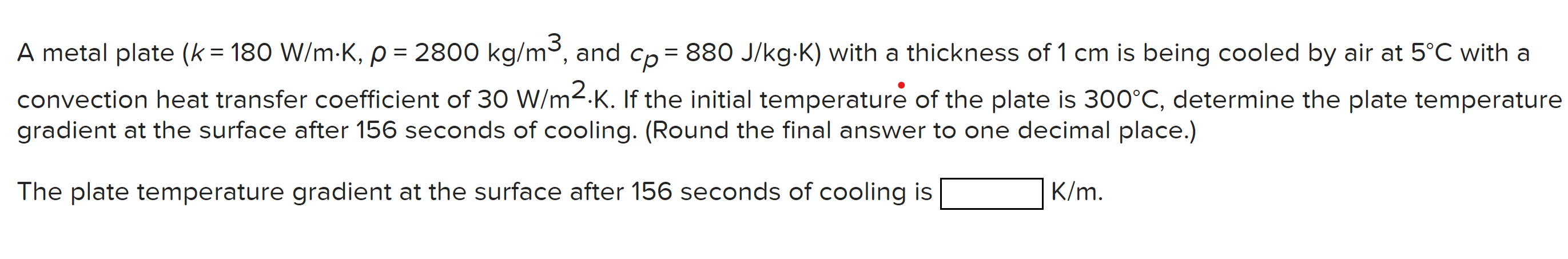 A metal plate , and { : c p = 8 8 0 J k g * K )