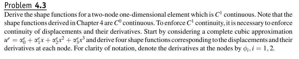 Problem 4 . 3 Derive the shape functions for a