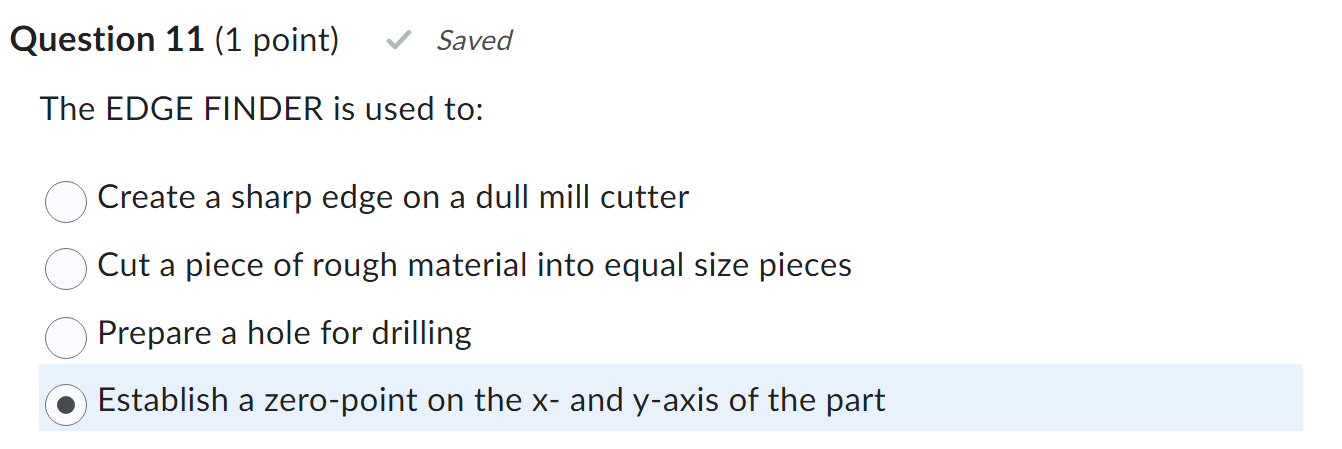 Question 1 1 ( 1 point ) The EDGE FINDER is used