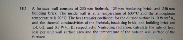 1 6 . 1 A furnace wall consists of 2 5 0 mm