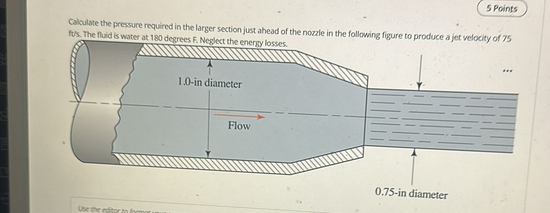 5 Points Calculate the pressure required in the