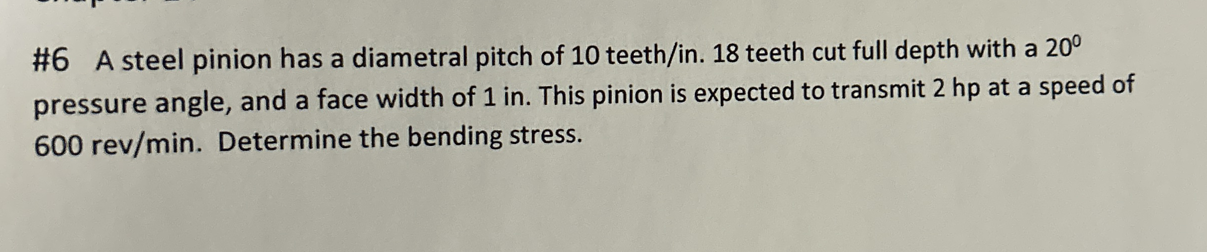 # 6 A steel pinion has a diametral pitch of 1 0