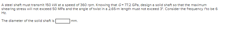 A steel shaft must transmit 1 5 0 kW at a speed