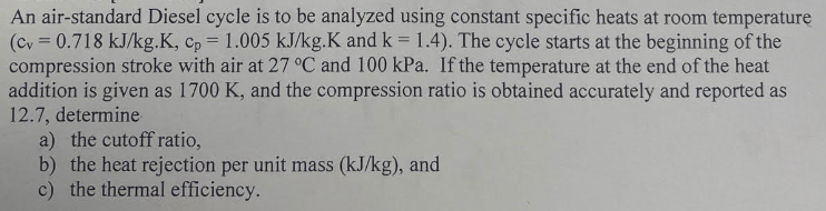 An air - standard Diesel cycle is to be analyzed