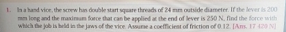 In a hand vice, the screw has double start square