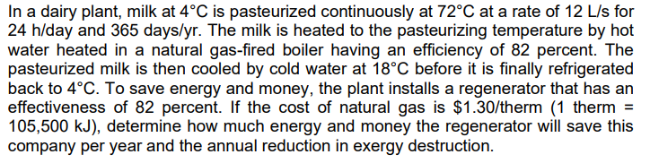In a dairy plant, milk at 4 C is pasteurized