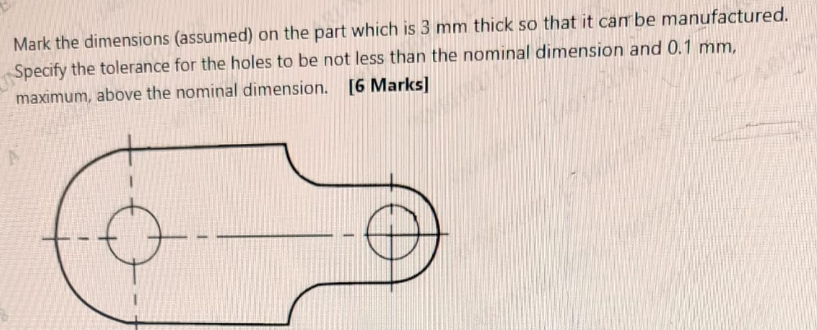 Mark the dimensions ( assumed ) on the part which