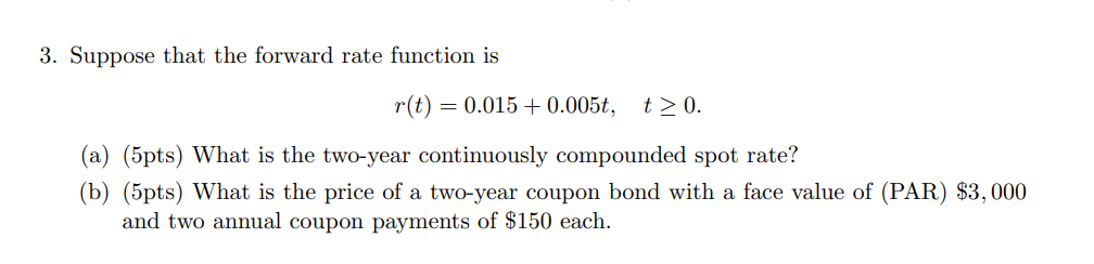 3. Suppose that the forward rate function is r(f)