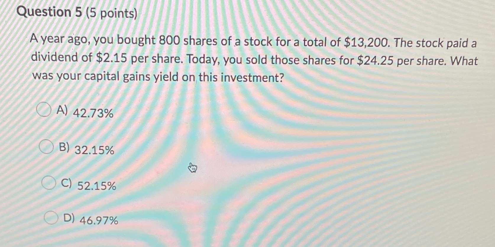 Need help here Question 5 (5 points) A year ago,