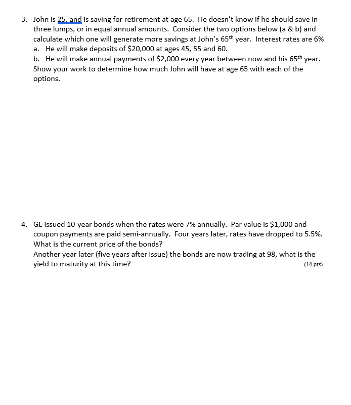 Answer: 3. John is 25. and is saving for