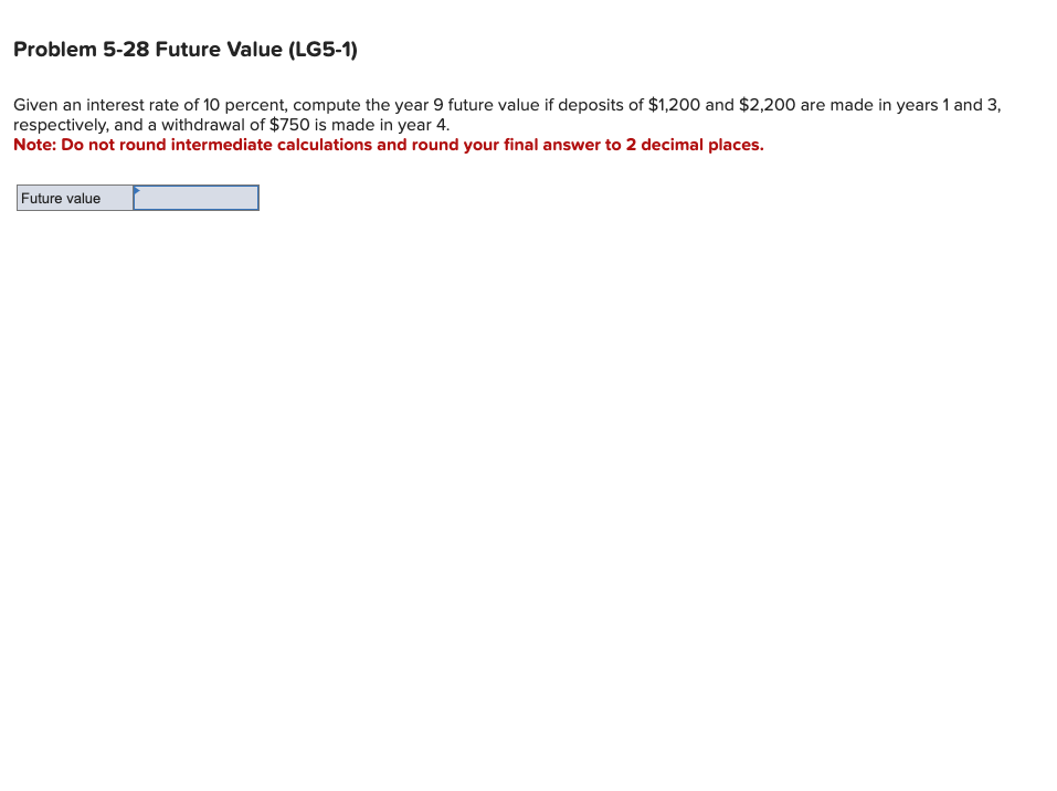 Problem 5-1 Future Value (LG5-1) Compute the
