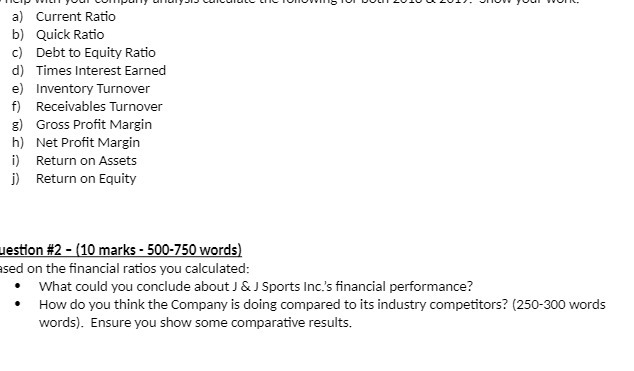 a) Current Ratio b) Quick Ratio c) Debt to Equity