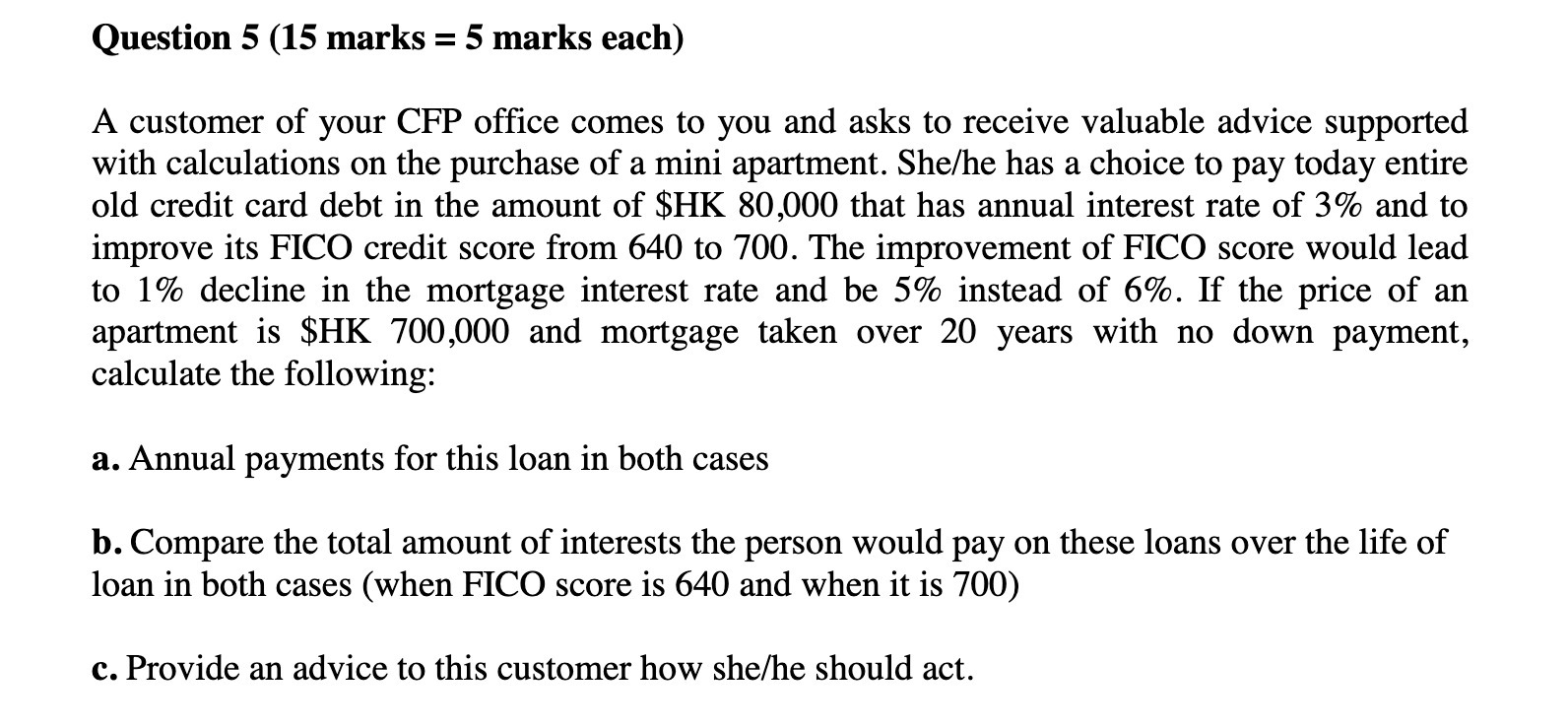 Question 5 (15 marks = 5 marks each) A customer