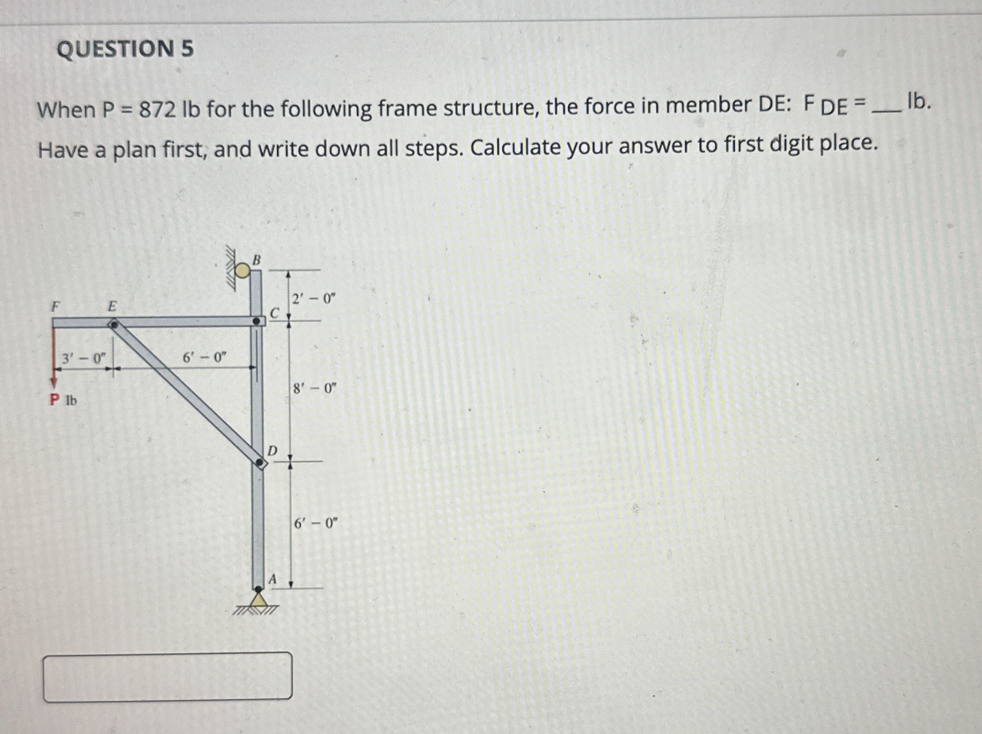 QUESTION 5 When P = 8 7 2 l b for the following