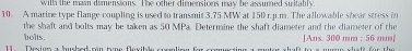 A marine type flange coupling is used to transmit