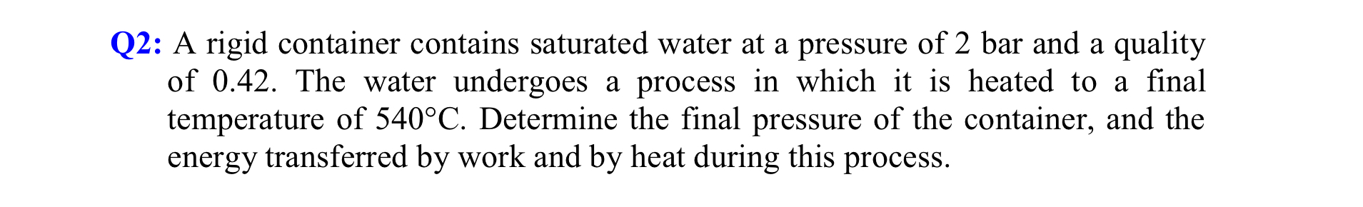 Q 2 : A rigid container contains saturated water