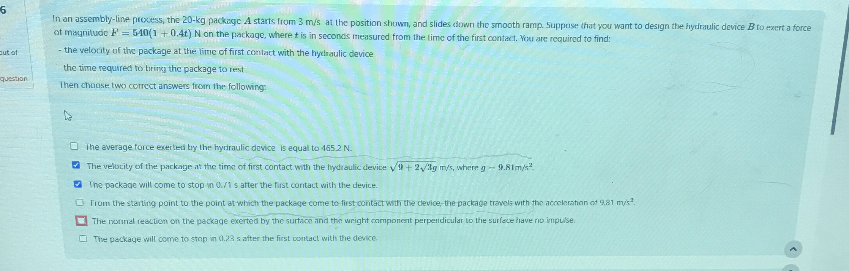 6 In an assembly - line process, the 2 0 - kg