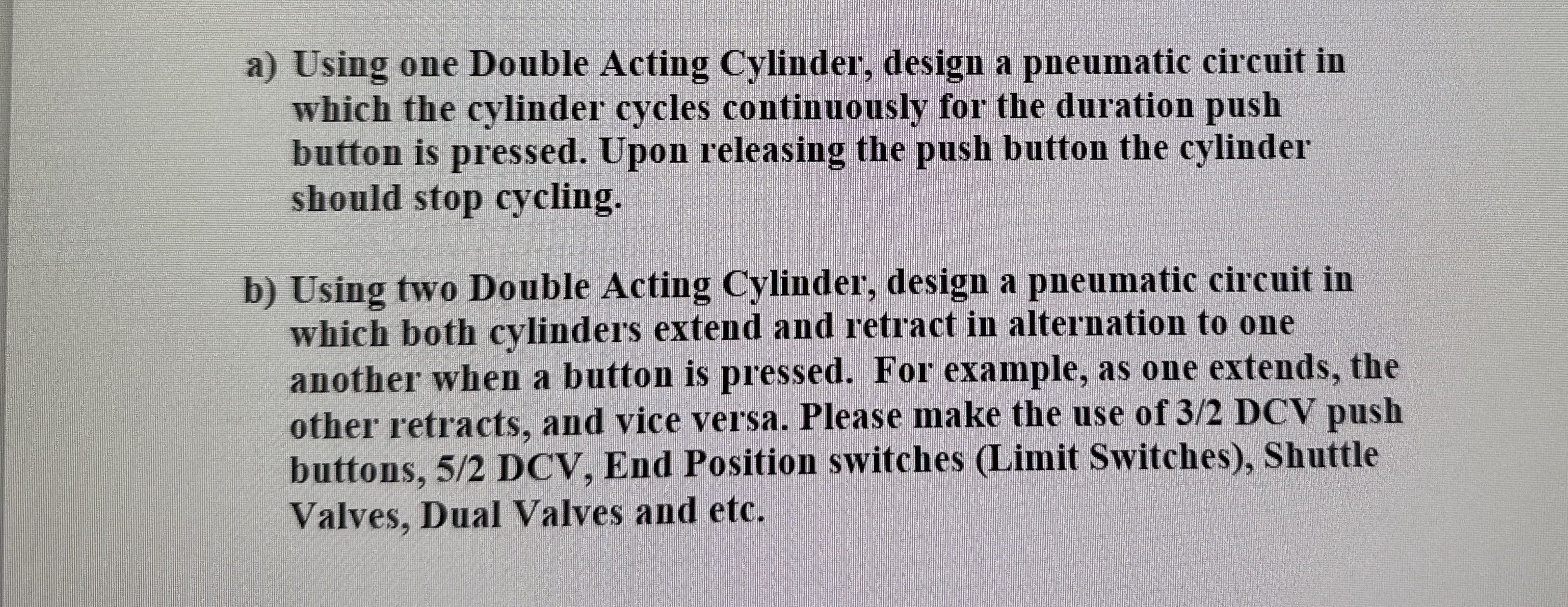 a ) Using one Double Acting Cylinder, design a
