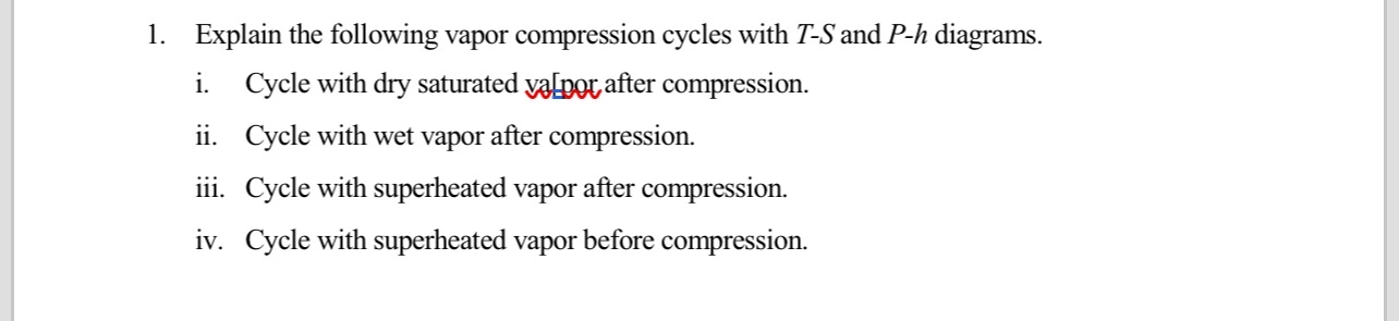 Explain the following vapor compression cycles