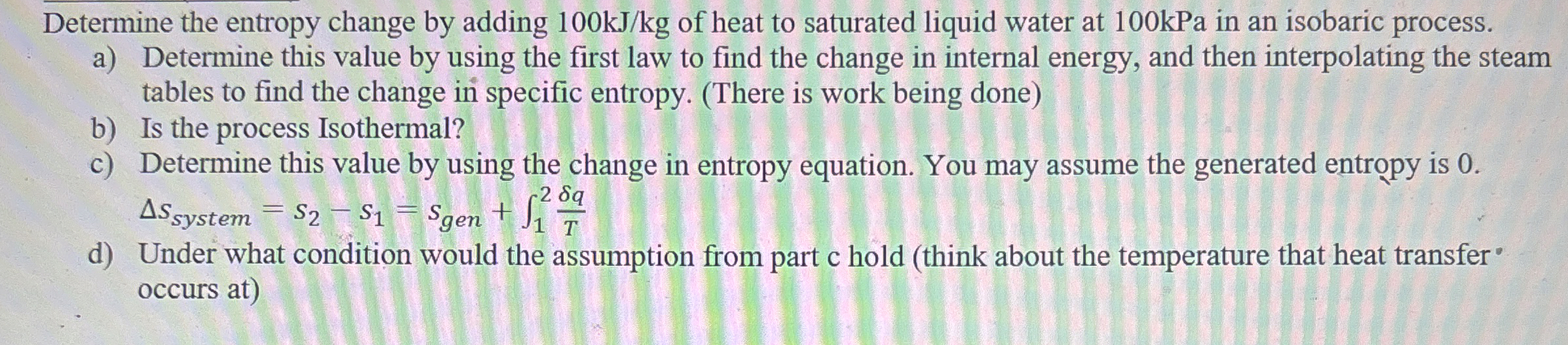 Determine the entropy change by adding 1 0 0 k J