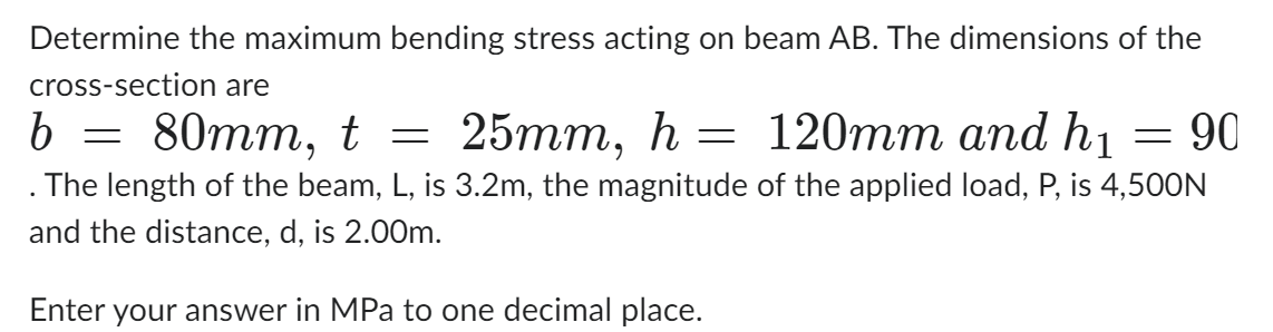 Determine the maximum bending stress acting on