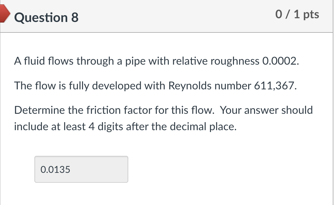 Question 8 A fluid flows through a pipe with