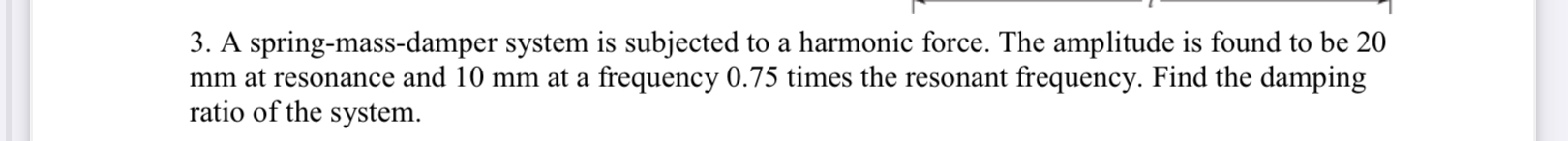 A spring - mass - damper system is subjected to a