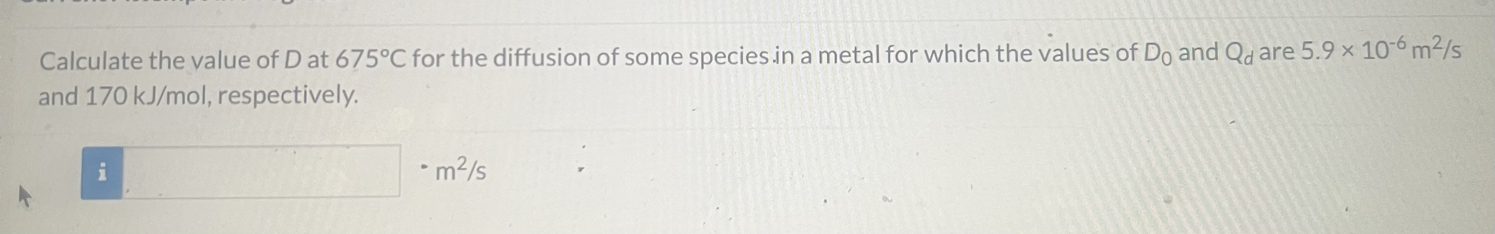 Calculate the value of D at 6 7 5 C for the