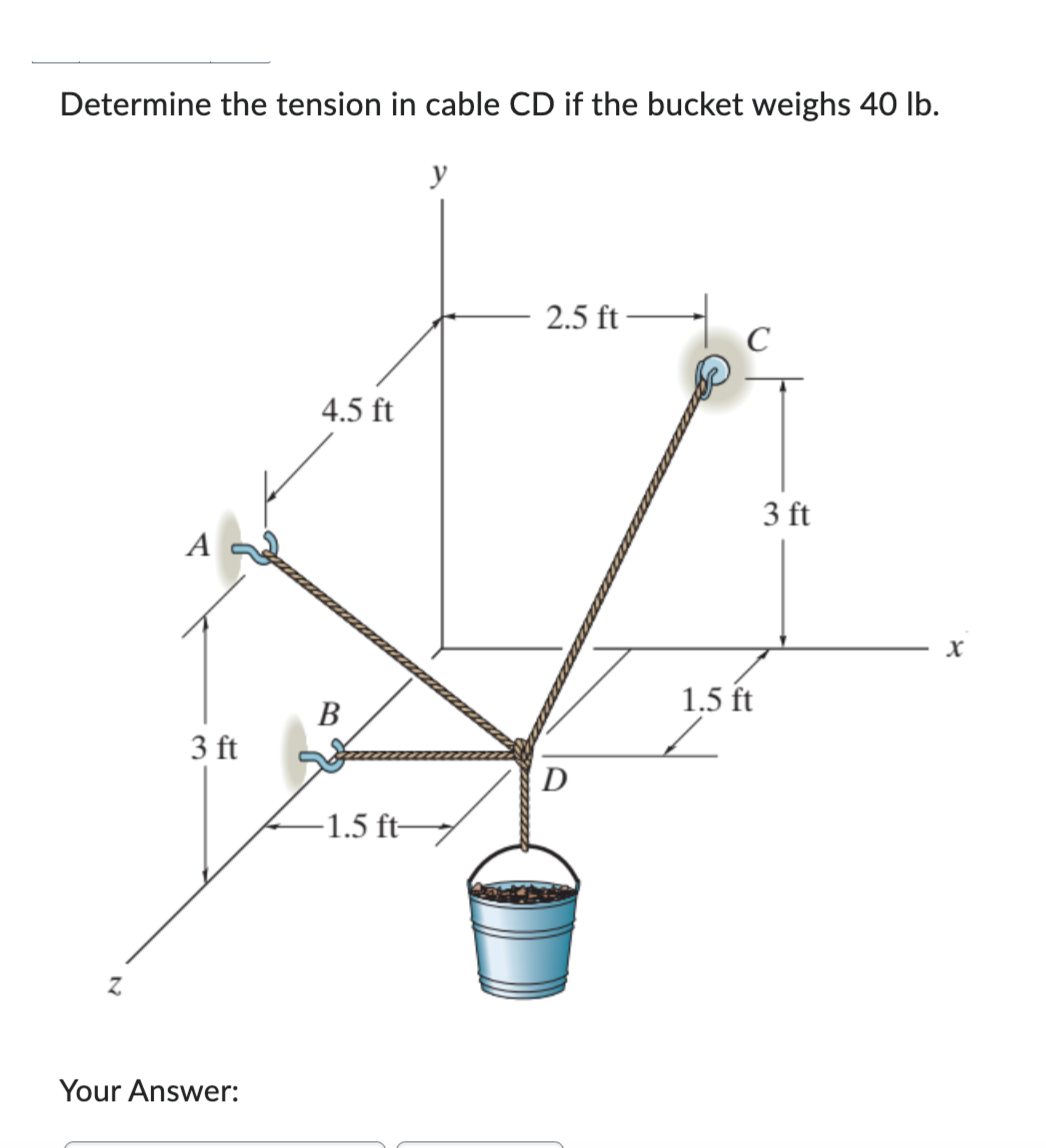 Determine the tension in cable CD if the bucket