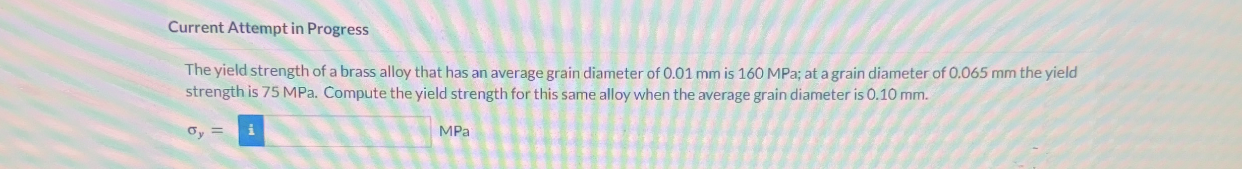 Current Attempt in Progress The yield strength of