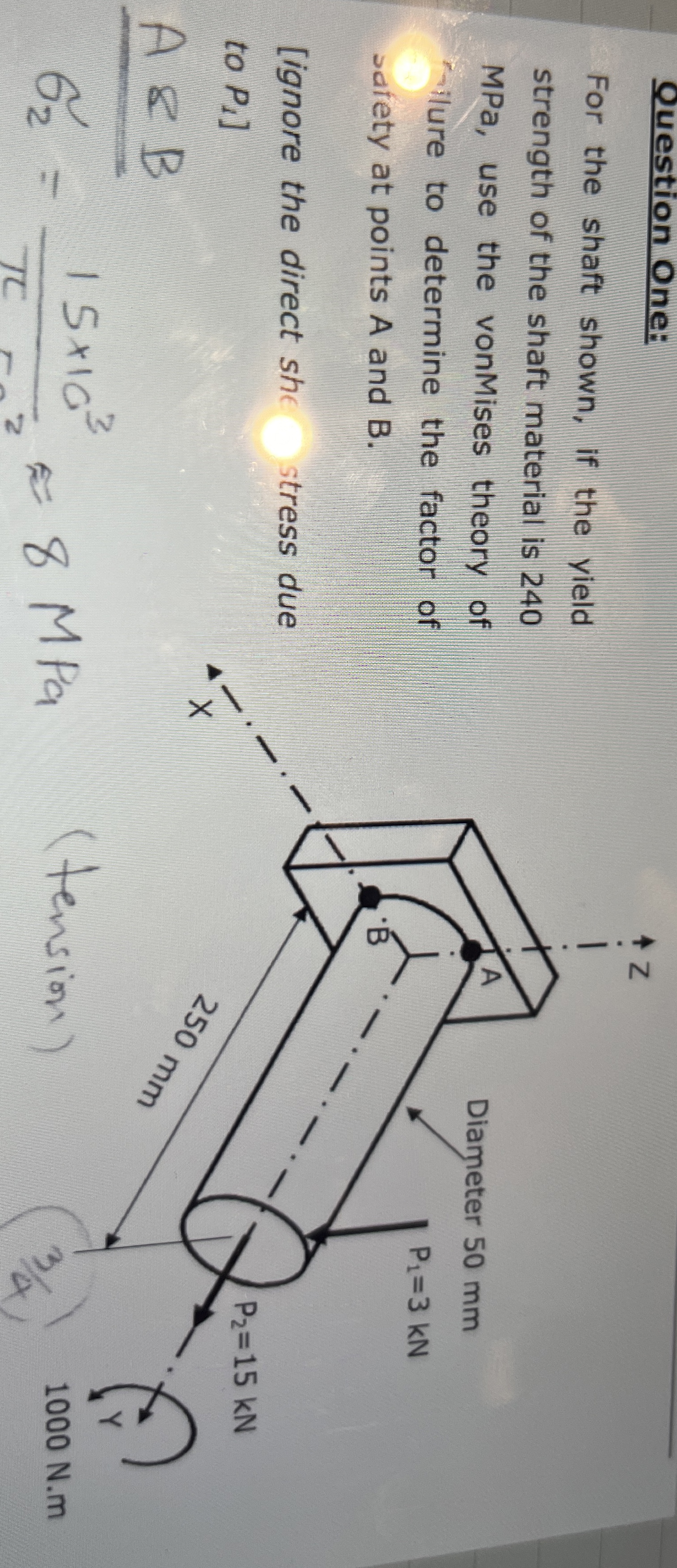 ouestion One: For the shaft shown, if the yield