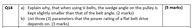 a ) Explain why, that when using V - belts, the