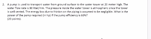 A pump is used to transport water from ground