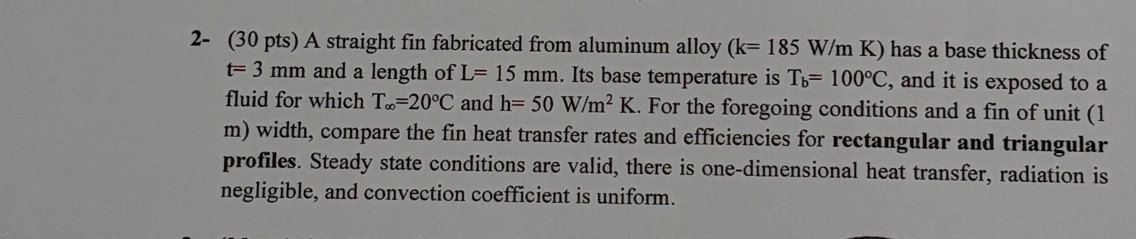 2 - ( 3 0 pts ) A straight fin fabricated from