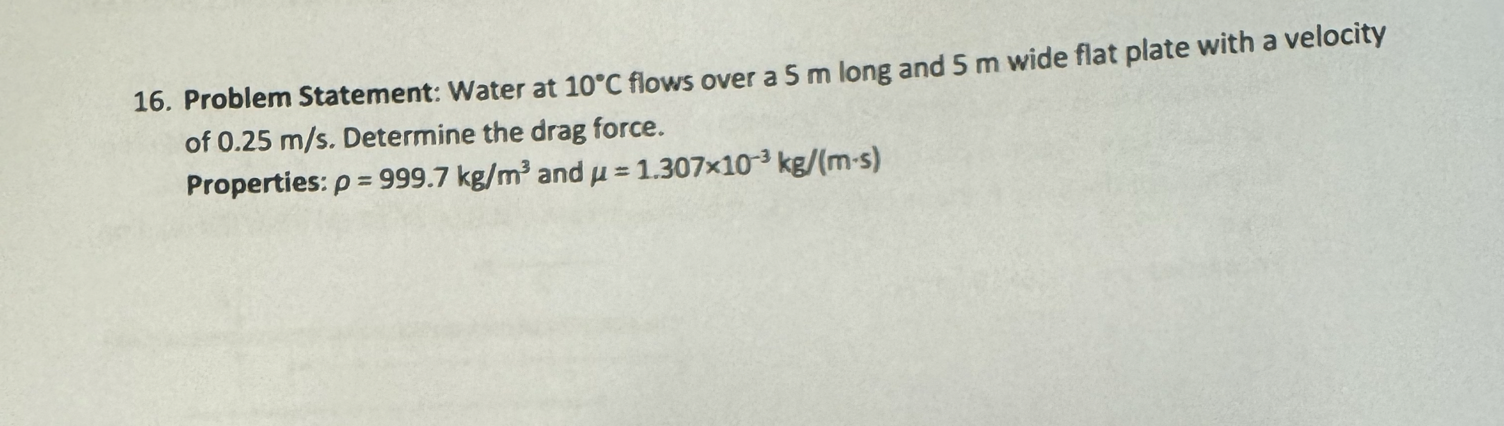 Problem Statement: Water at 1 0 C flows over a 5