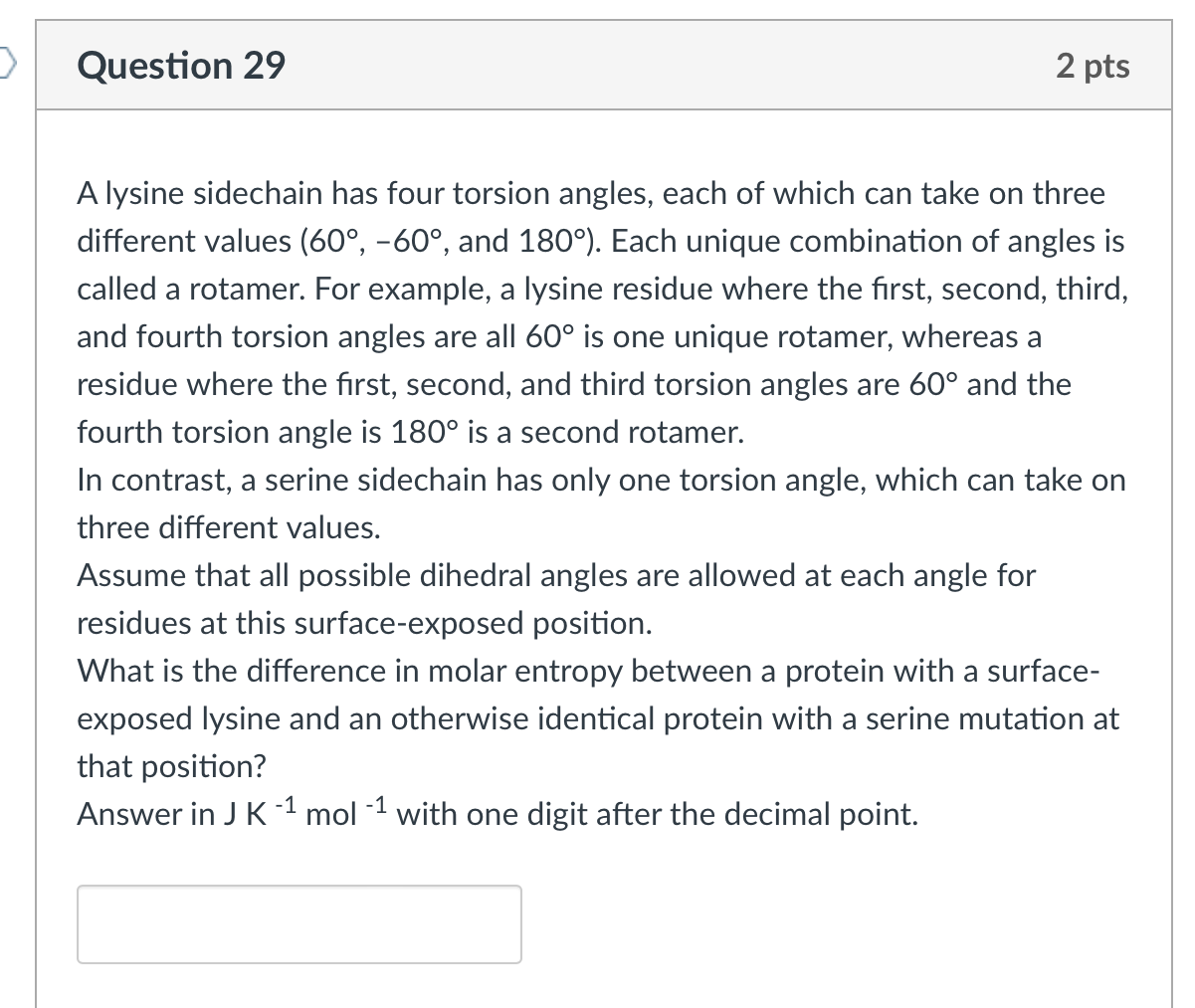 Question 2 9 A lysine sidechain has four torsion