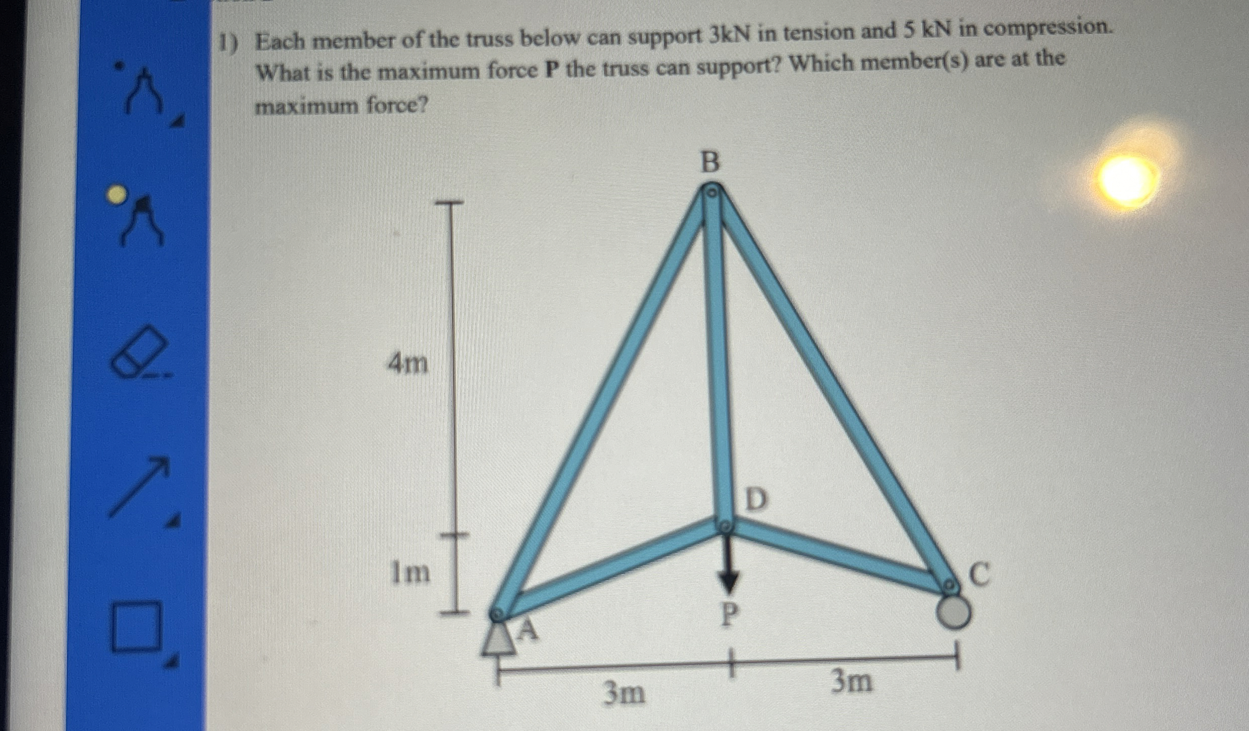 Each member of the truss below can support 3 kN