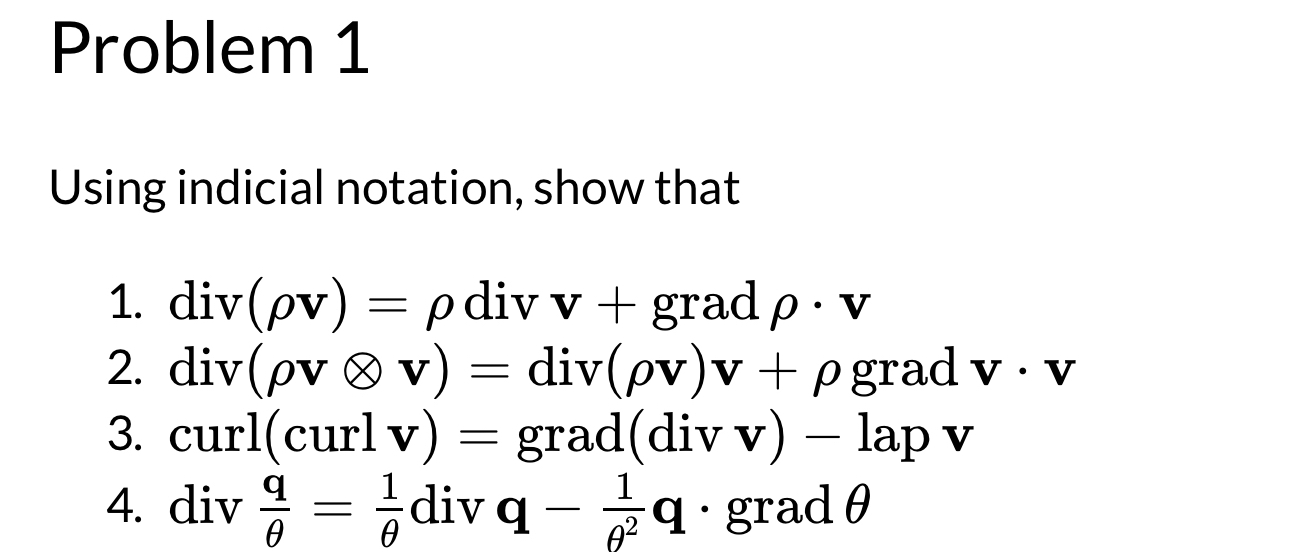 Problem 1 Using indicial notation, show that div