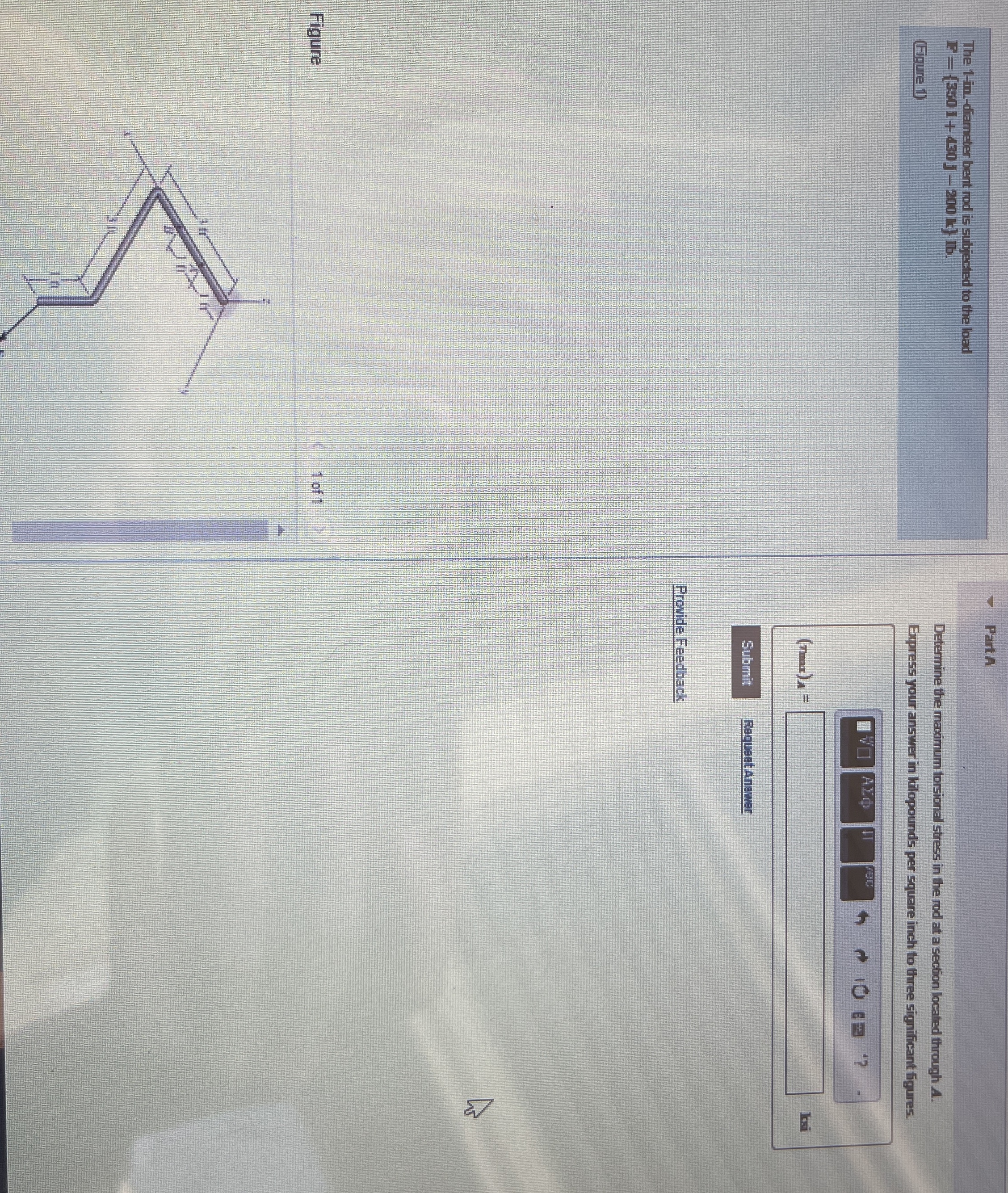 The 1 - in - diameter bent rod is subjected to