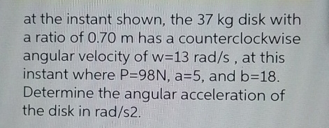 at the instant shown, the 3 7 kg disk with a